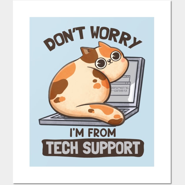 Don't Worry I'm From Tech Support - Cute Funny Cat Gift Wall Art by eduely